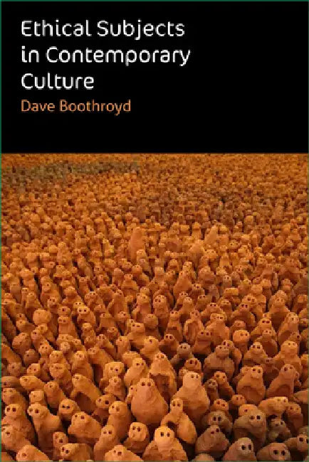 Ethical Subjects in Contemporary Culture by Dave Boothroyd