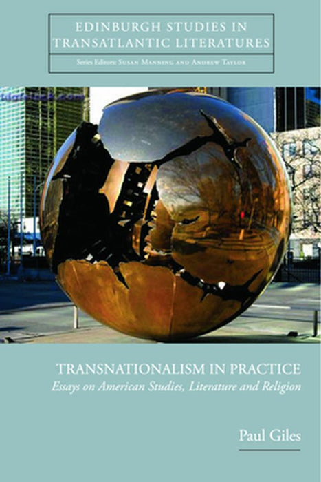Transnationalism In Practice: Essays on American Studies, Literature and Religion by Paul Giles