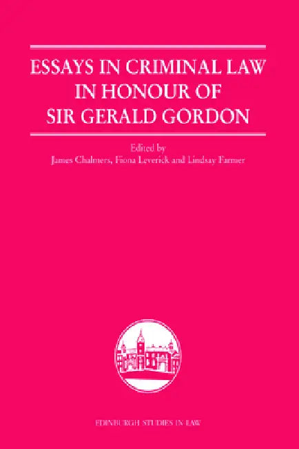 Essays in Criminal Law in Honour of Sir Gerald Gordon by James Chalmers, Fiona Leverick, Lindsay Farmer