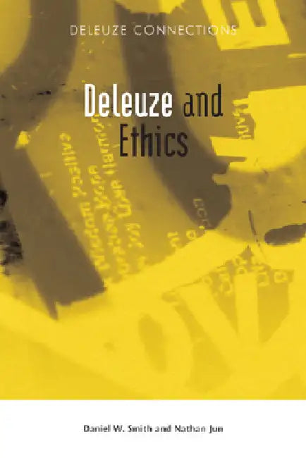 Deleuze and Ethics by Nathan Jun, Daniel W. Smith