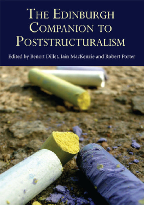 The Edinburgh Companion to Poststructuralism by Benoît Dillet, Iain MacKenzie, Robert Porter