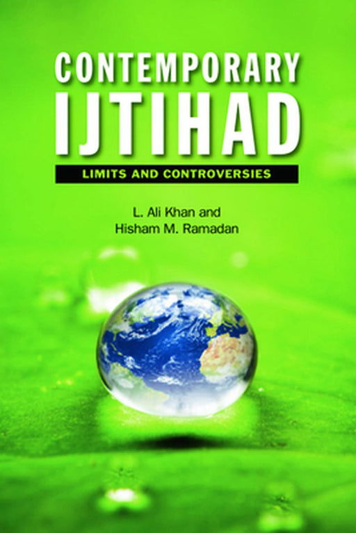Contemporary Ijtihad: Limits and Controversies by Liaquat Ali Khan, Hisham M. Ramadan