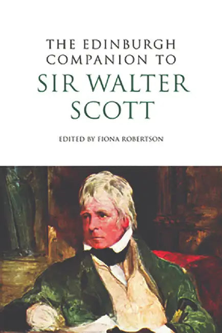 The Edinburgh Companion To Sir Walter Scott by Fiona Robertson