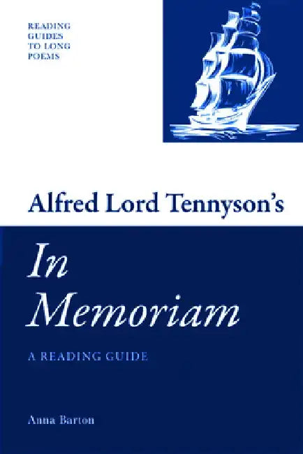 Alfred Lord Tennyson's 'in Memoriam': A Reading Guide by Anna Barton