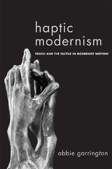 Haptic Modernism  by Abbie Garrington