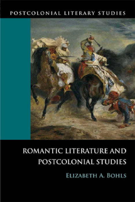 Romantic Literature And Postcolonial Studies  by Elizabeth A. Bohls