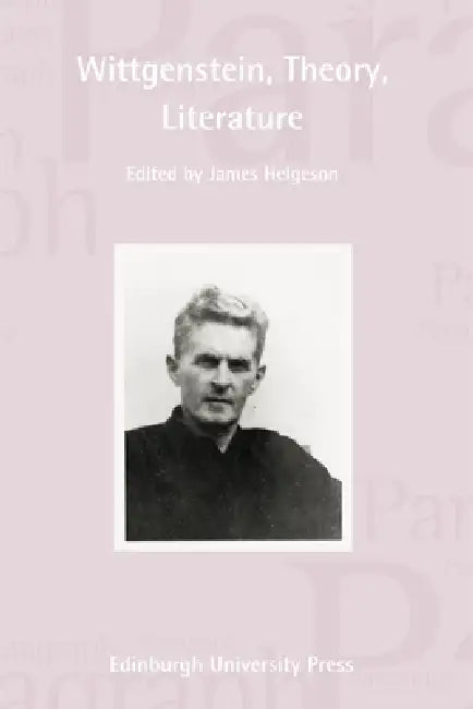 Wittgenstein, Theory, Literature: Paragraph Volume 34, Number 3 by James Helgeson