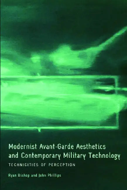 Modernist Avant-Grade Asthetics And Contemprary Military Technology: Technicities of Perception