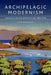 Archipelagic Modernism: Literature in the Irish and British Isles, 1890-1970 by John Brannigan