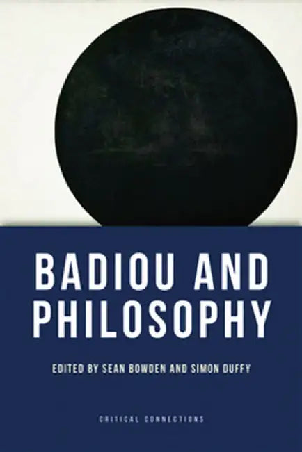 Badiou And Philosophy by Sean Bowden, Simon Duffy