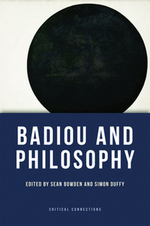 Badiou And Philosophy by Sean Bowden, Simon Duffy
