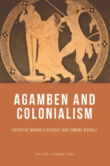 Agamben and Colonialism by Marcelo Svirsky, Simone Bignall