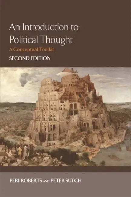 An Introduction to Political Thought: A Conceptual Toolkit by Peri Roberts, Peter David Edward Sutch