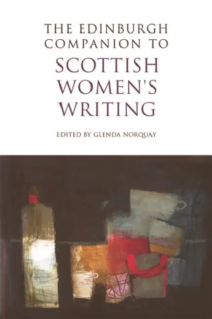 The Edinburgh Companion to Scottish Women's Writing by Glenda Norquay