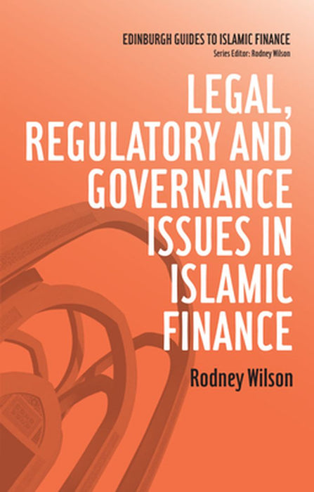 Legal, Regulatory And Governance Issues In Islamic Finance by Rodney Wilson
