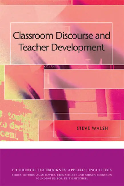 Classroom Discourse and Teacher Development by Steve Walsh