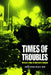 Times of Troubles: Britain's War in Northern Ireland by Andrew Sanders, Ian S. Wood