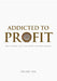 Addicted to Profit: Reclaiming Our Lives from the Free Market by Stuart Sim