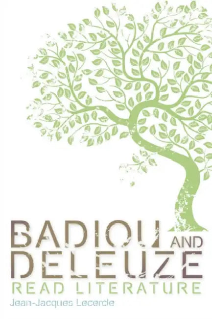 Badiou and Deleuze Read Literature by Jean-Jacques Lecercle