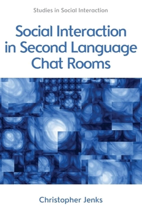 Social Interaction in Second Language Chat Rooms by Christopher Jenks