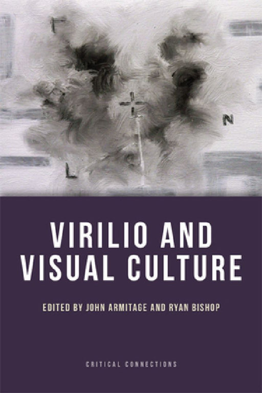 Virilio And Visual Culture  by John Armitage