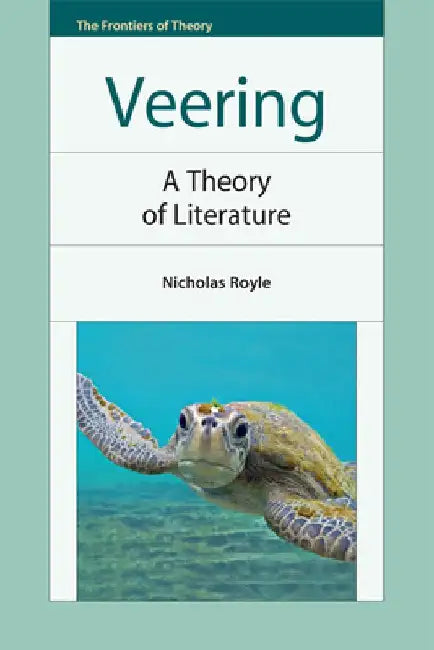 Veering: A Theory of Literature by Nicholas Royle
