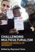 Challenging Multiculturalism: European Models of Diversity by Raymond Taras