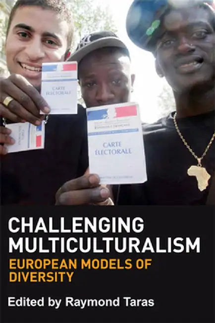 Challenging Multiculturalism: European Models of Diversity by Raymond Taras
