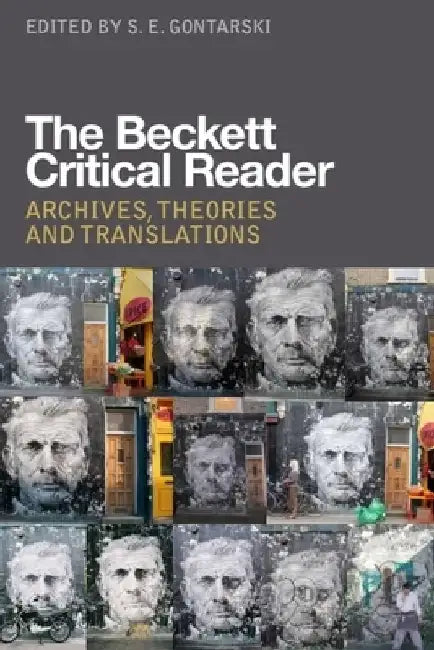 The Backett Critical Reader: Archives, Theories and Translations