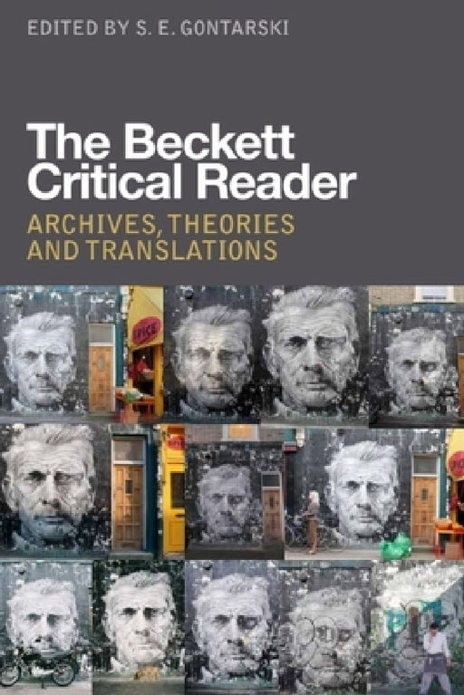 The Backett Critical Reader: Archives, Theories and Translations by S. E. Gontarski
