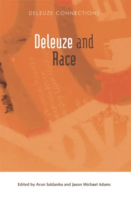 Deleuze and Race by Arun Saldanha, Jason Michael Adams
