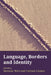 Language, Borders and Identity by Dominic Watt