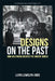 Designs on the Past: How Hollywood Created the Ancient World by Lloyd Llewellyn-Jones