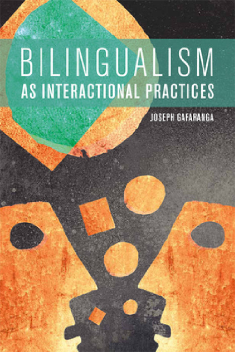 Bilingualism as Interactional Practices by Joseph Gafaranga