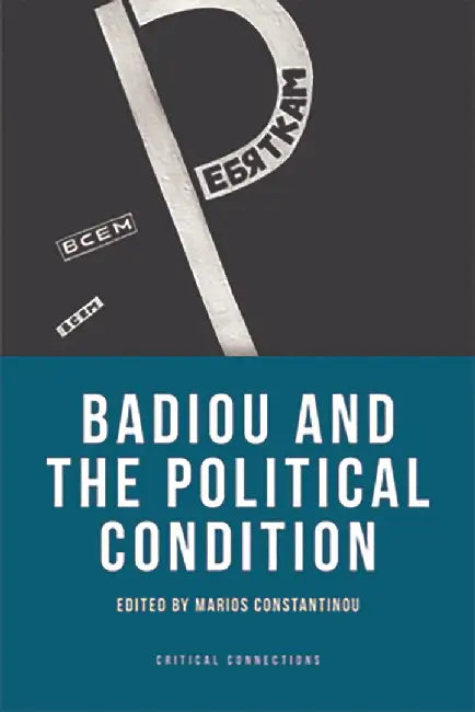 Badiou And The Political Condition by Marios Constantinou
