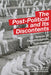 The Post-Political And Its Discontents: Spaces of Depoliticization, Spectres of Radical Politics by Japhy Wilson, Erik Swyngedouw