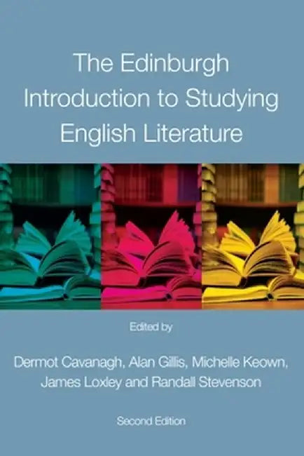 The Edinburgh Introduction To Studying English Literature by Dermot Cavanagh, Others
