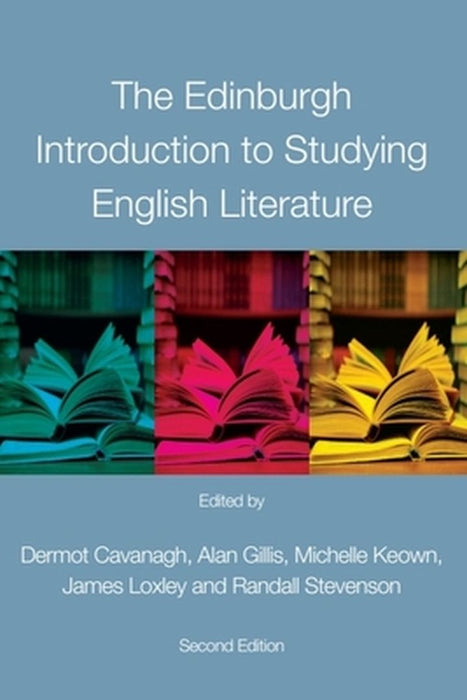 The Edinburgh Introduction To Studying English Literature by Dermot Cavanagh, Others, .