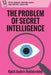The Problem of Secret Intelligence by Kjetil Anders Hatlebrekke
