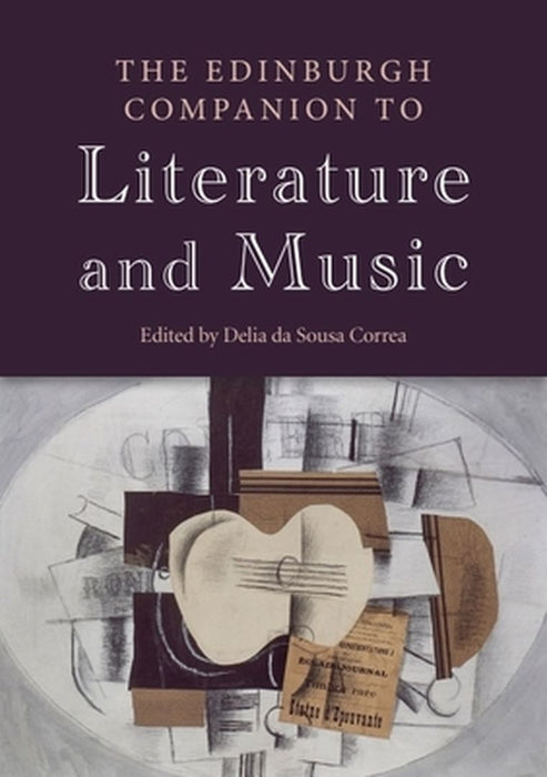 The Edinburgh Companion To Literature And Music by Delia da Sousa Correa