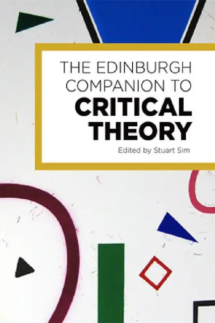 The Edinburgh Companion to Critical Theory by Stuart Sim