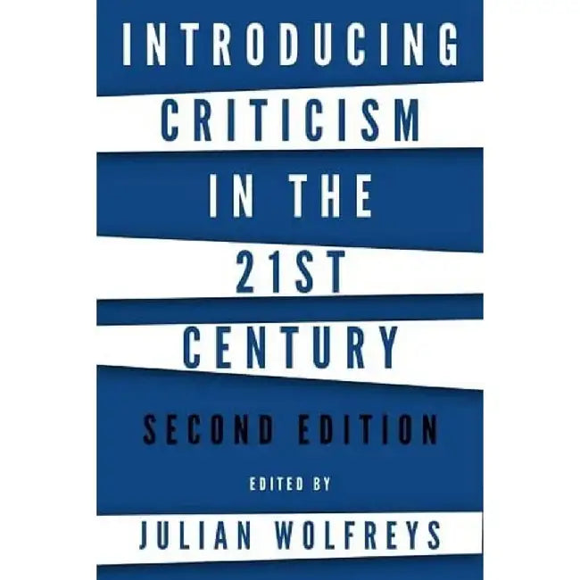 Introducing Criticism In The 21St Century by Julian Wolfreys