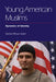 Young American Muslims: Dynamics of Identity by Nahid Afrose Kabir