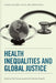 Health Inequalities And Global Justice by Patti Tamara Lenard, Christine Straehle
