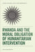 Rwanda And The Moral Obligation Of Humanitarian Intervention by Joshua James Kassner