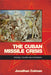 The Cuban Missile Crisis: Origins, Course and Aftermath by Jonathan Colman