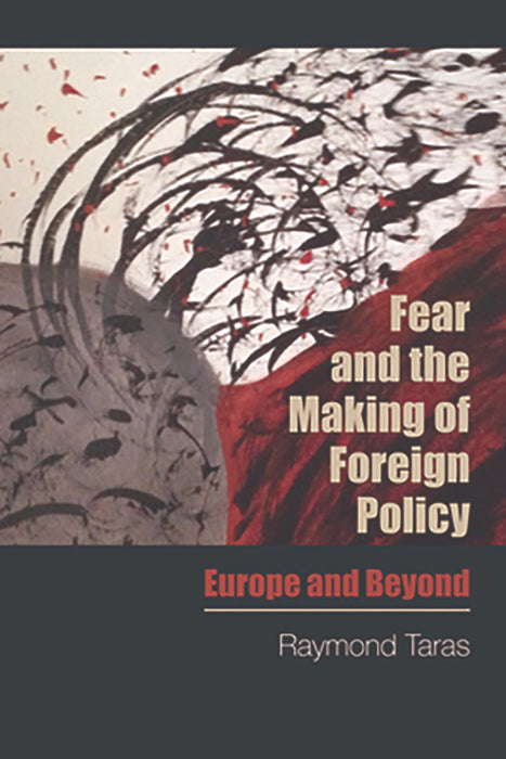 Fear And The Making Of Foreign Policy: Europe and Beyond