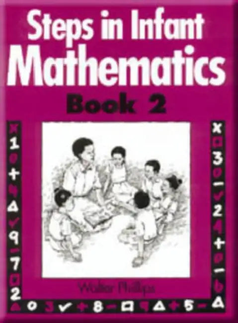 Steps in Infant Mathematics Book 2 by Walter Phillips