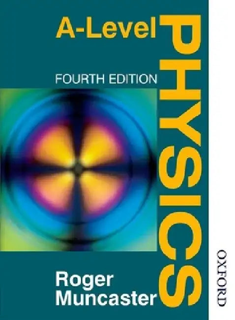 A Level Physics Fourth Edition by Roger Muncaster