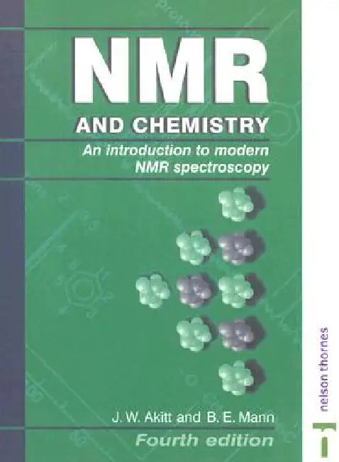 NMR and Chemistry: An Introduction to Modern NMR Spectroscopy by J. W. Akitt